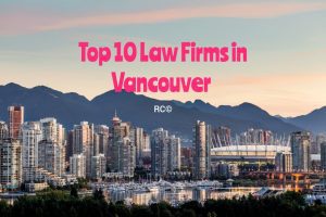 Top 10 best law firms in Vancouver 2023